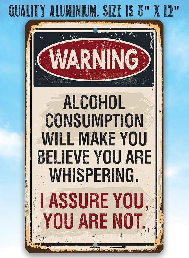 Lone Star Art Warning Alcohol Consumption Will Make You Believe - Metal Wall Art for Home Bar, Pub, Restaurant & Kitchen Decor, Funny Bar Sign Gift, 8x12 Indoor/Outdoor Durable Rustic Metal Signs for Bar Decor - Image 5